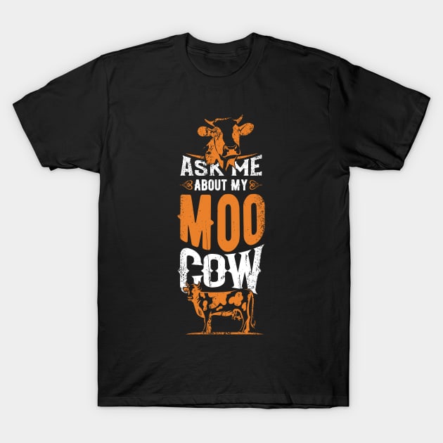 Ask About Moo Cow T-Shirt by Tenh